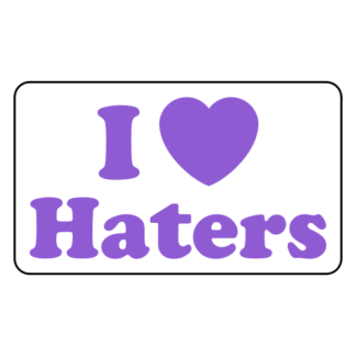 I Love Haters Sticker (Lavender)